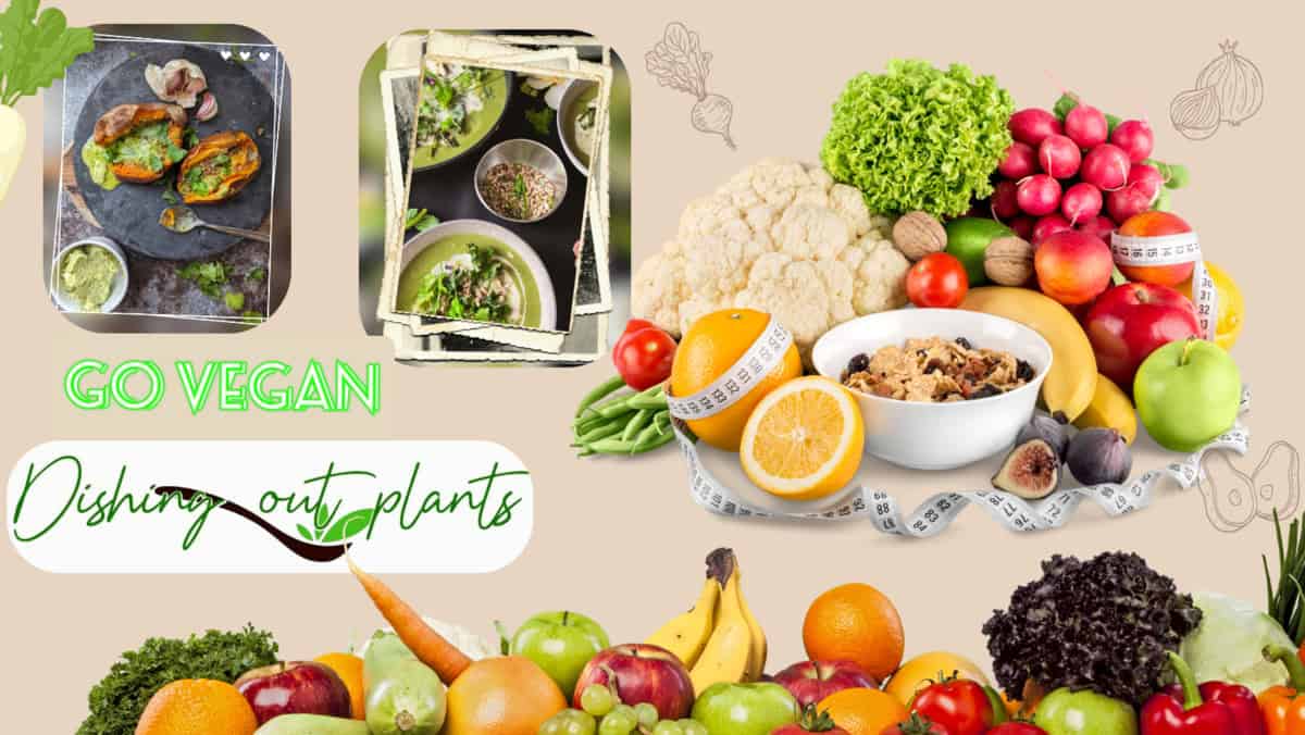 An assortment of fresh raw fruits and vegetables, accompanied by two plant-based recipes, promoting the benefits of a vegan lifestyle. In the background, a sign encouraging 'dishing out plants' supports the message of embracing plant-based eating for health and sustainability.